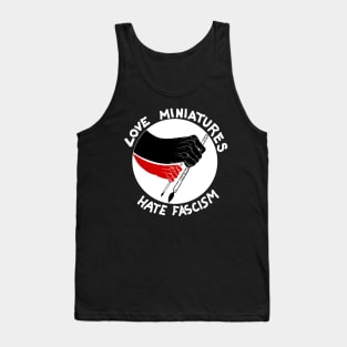 Love Miniatures Hate Fascism Tank Top